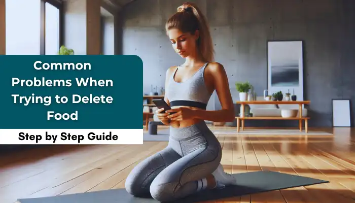 Common Problems When Trying to Delete Food