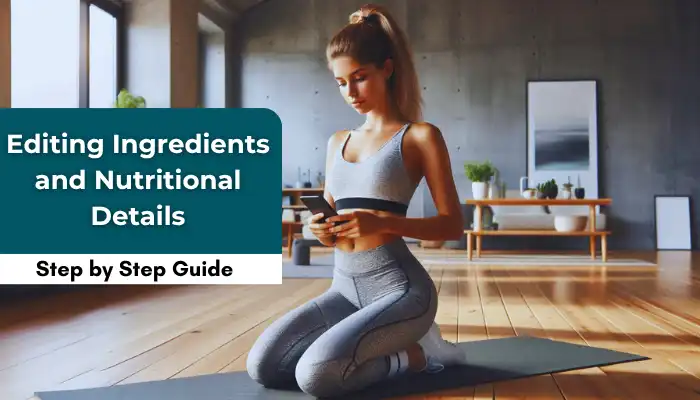Editing Ingredients and Nutritional Details