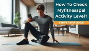 How To Check Myfitnesspal Activity Level?