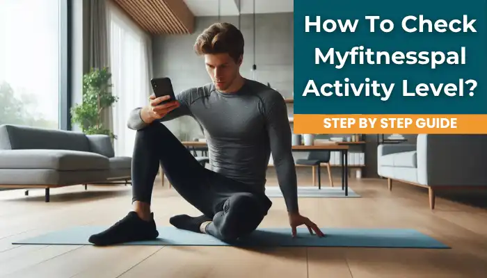How To Check Myfitnesspal Activity Level? How To Check Myfitnesspal Activity Level?