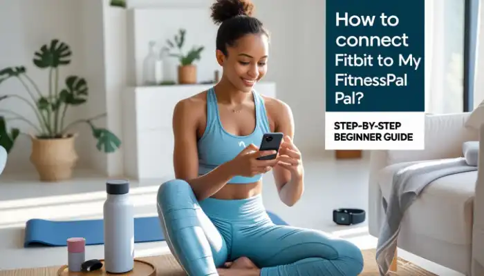 How To Connect Fitbit To MyFitnessPal?
