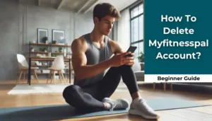 How To Delete Myfitnesspal Account?