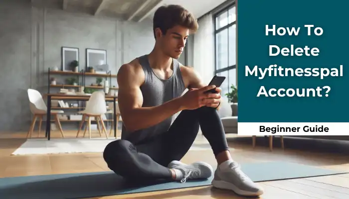 How To Delete Myfitnesspal Account? How To Delete Myfitnesspal Account?