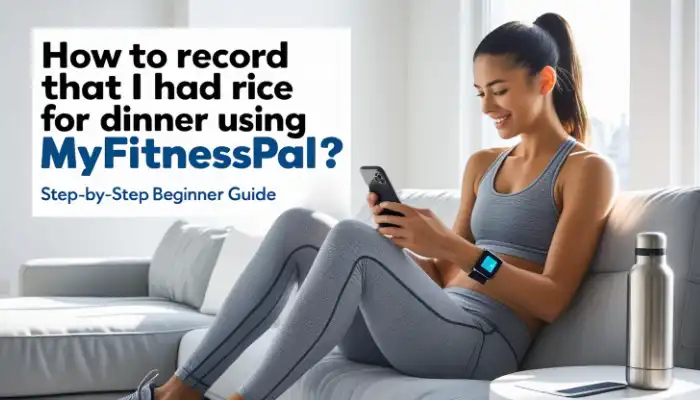 How to record that i had rice for dinner using myfitnesspal
