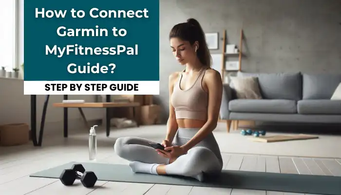 How to Connect Garmin to MyFitnessPal Guide?