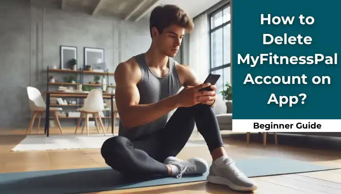 How to Delete MyFitnessPal Account on App? How to Delete MyFitnessPal Account on App?
