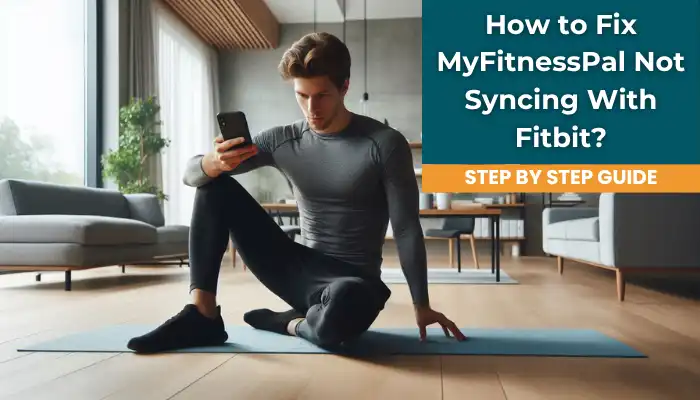 How to Fix MyFitnessPal Not Syncing With Fitbit?