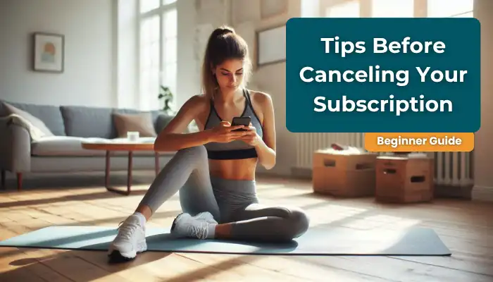 Tips Before Canceling Your Subscription Tips Before Canceling Your Subscription