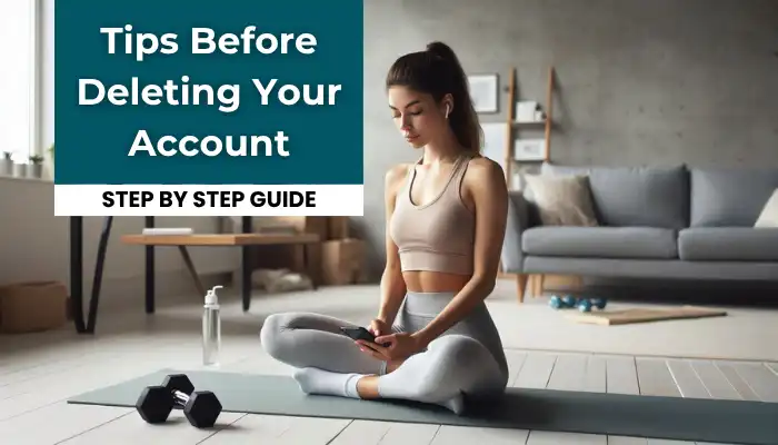 Tips Before Deleting Your Account Tips Before Deleting Your Account