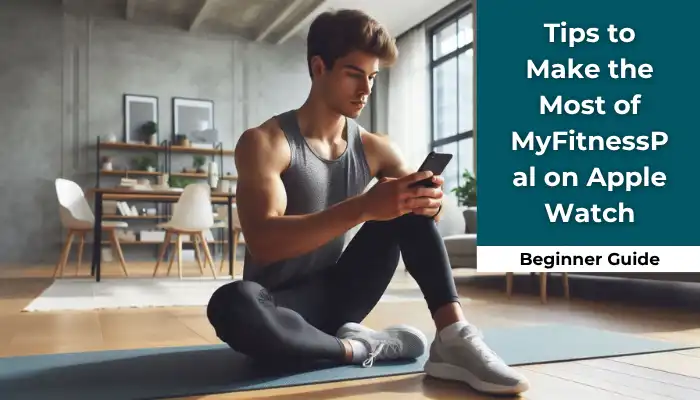 Tips to Make the Most of MyFitnessPal on Apple Watch Tips to Make the Most of MyFitnessPal on Apple Watch