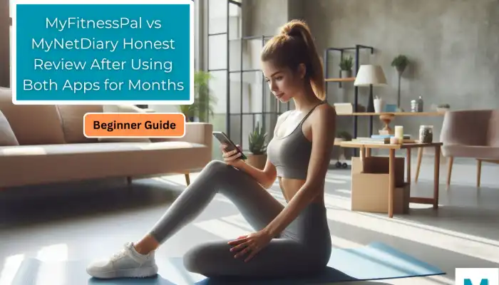 MyFitnessPal vs MyNetDiary Honest Review After Using Both Apps for Months